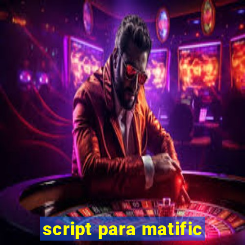 script para matific